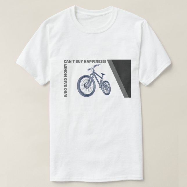 Funny Cycling - Money Can't by You Happiness? Bike T-Shirt (Design Front)