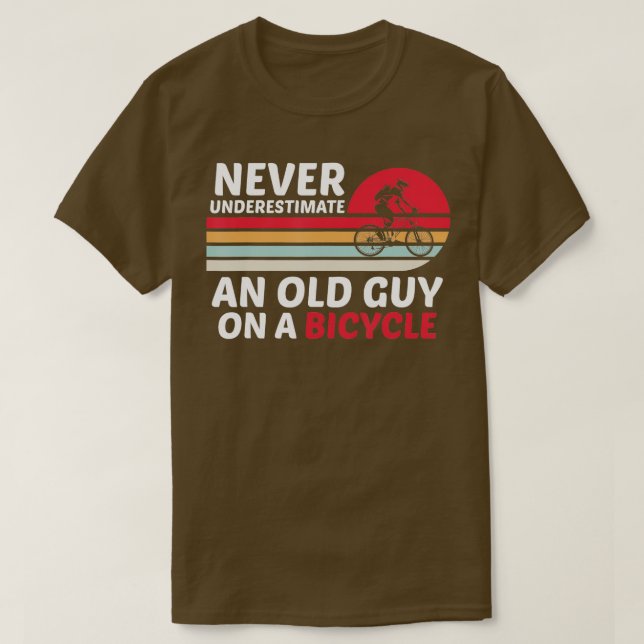 Funny Cycling Never Underestimate An Old Guy On A  T-Shirt (Design Front)