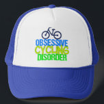 Funny Cycling Trucker Hat<br><div class="desc">I'm obsessed with riding bicycles. I have obsessive cycling disorder in neon blue, yellow, and green. A cool cyclist humour gift.</div>