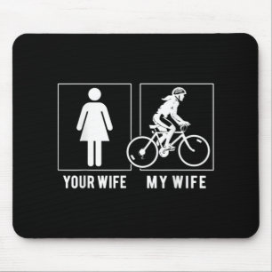 FUNNY CYCLING - YOUR WIFE - MY WIFE CYCLIST MOUSE PAD