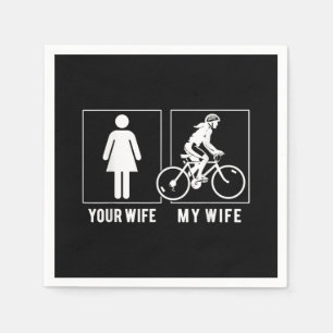 FUNNY CYCLING - YOUR WIFE - MY WIFE CYCLIST NAPKIN