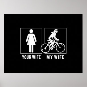 FUNNY CYCLING - YOUR WIFE - MY WIFE CYCLIST POSTER