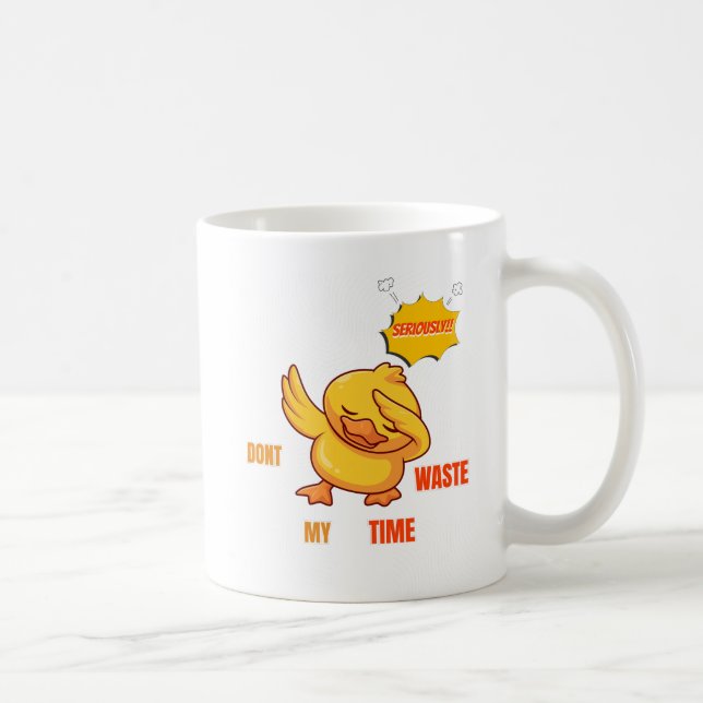 Funny Dabbing Duck Mug | "Don't Waste My Time" Sar (Right)