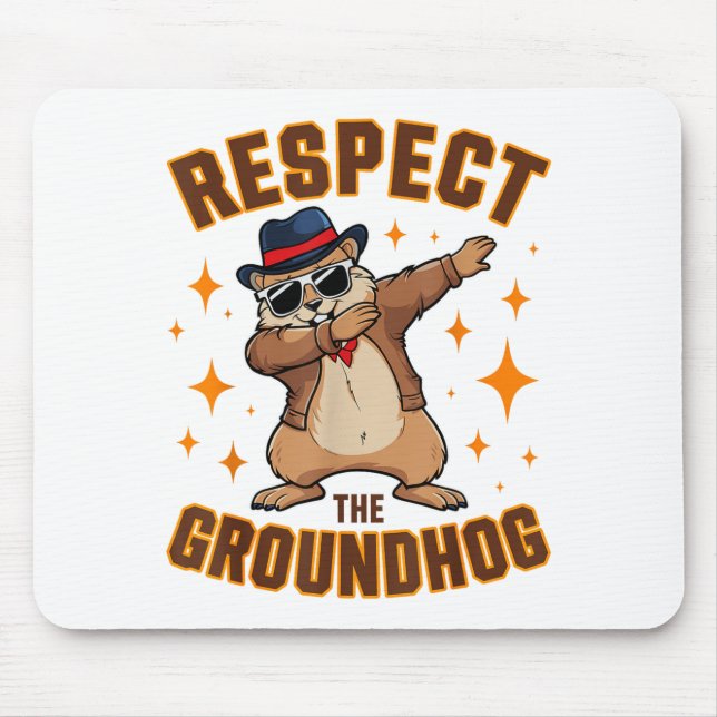 Funny Dabbing Groundhog Day Respect The Groundhog  Mouse Pad (Front)