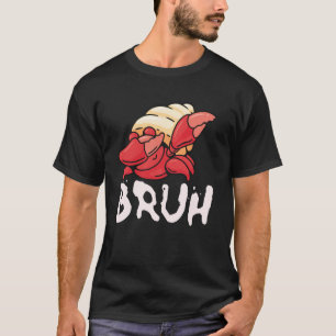 Funny Dabbing Hermit Crab Bruh Meme Ocean Men Wome T-Shirt