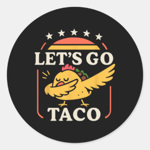 Funny Dabbing Taco Let's Go Taco 1 Classic Round Sticker