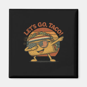 Funny Dabbing Taco Let's Go Taco 4th Of July Men W Magnet