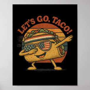 Funny Dabbing Taco Let's Go Taco 4th Of July Men W Poster