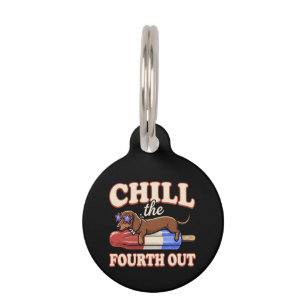 Funny Dachshund 4th of July Chill The Fourth Out Pet Tag
