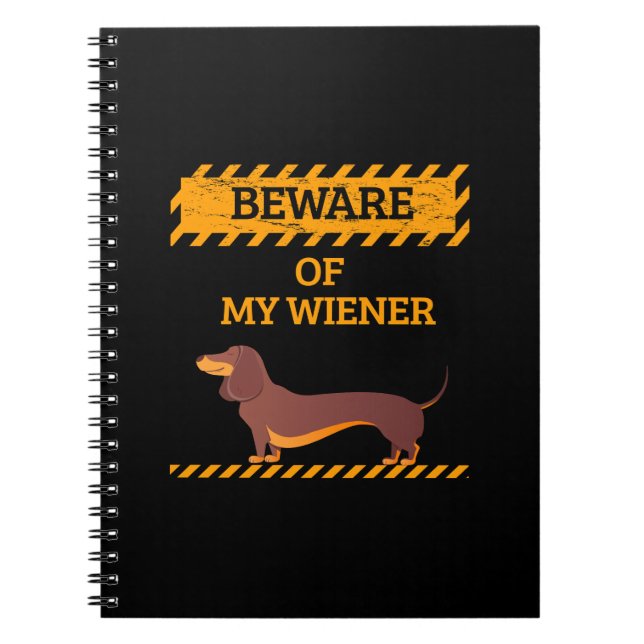 Funny Dachshund Dog Lover Beware of My Wiener Notebook (Front)