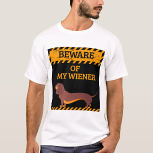 Funny Dachshund Dog Lover Beware of My Wiener T-Shirt