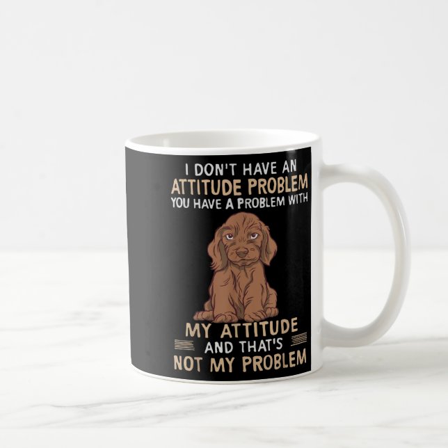 Funny Dachshund I Don't Have An Attitude Problem  Coffee Mug (Right)