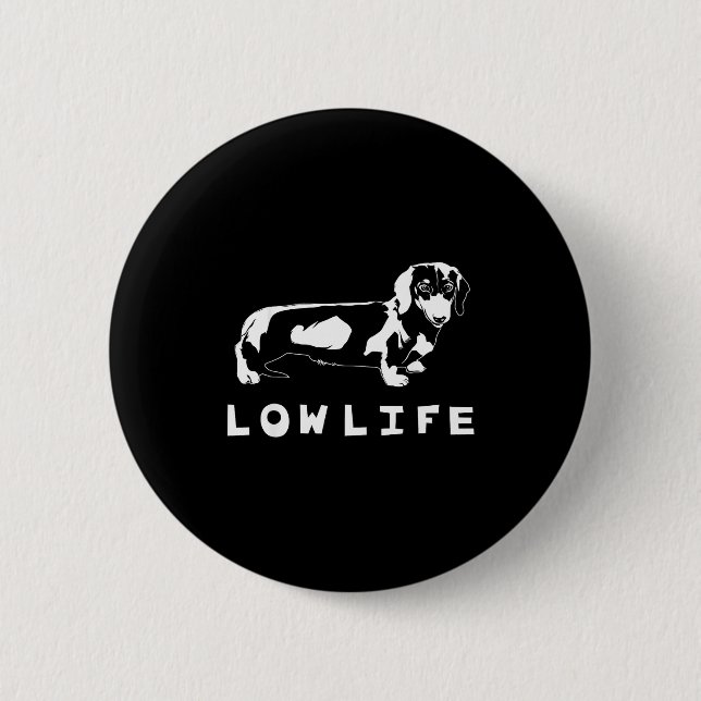 Funny Dachshund Low Life Shirt  6 Cm Round Badge (Front)