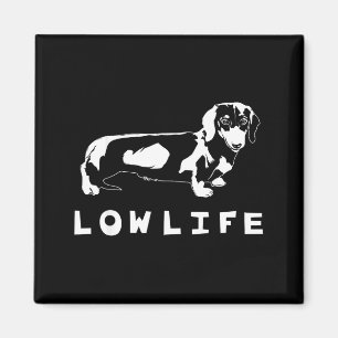 Funny Dachshund Low Life Shirt  Magnet