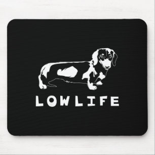 Funny Dachshund Low Life Shirt Mouse Pad