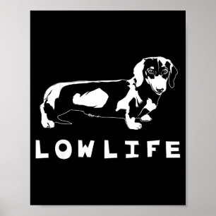 Funny Dachshund Low Life Shirt  Poster