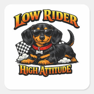 Funny Dachshund Low Rider, High Attitude Square Sticker