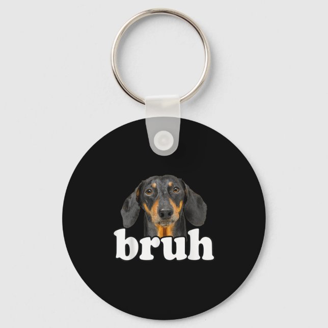 Funny Dachshund Meme Saying Bruh Funny Dog Sarcast Key Ring (Front)