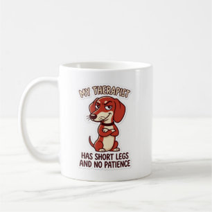 Funny Dachshund My Therapist Has Short Legs Dog Mo Coffee Mug