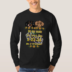 Funny Dachshund Pet Wiener Dog Two S Day Be My Mat T-Shirt