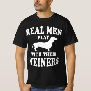 Funny Dachshund Weiner Dog Real Men Play With Wei T-Shirt
