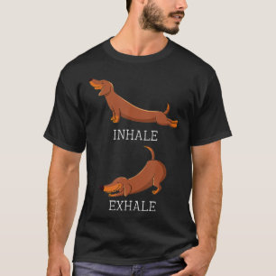 Funny Dachshund Weiner Dog Yoga Inhale Ehale Wiene T-Shirt