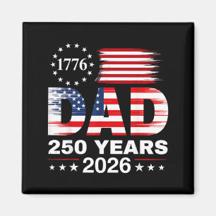 Funny Dad Aamerican Flag 250 Years 1776 2026 4th Magnet