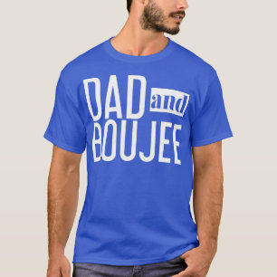 Funny Dad and Boujee  Awesome Dad  Daughter s  T-Shirt