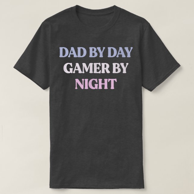 Funny Dad By Day Gamer By Night Sarcastic Quote Gr T-Shirt (Design Front)