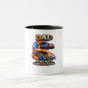 Funny Dad Car Shirt – “0–60? Nah… Straight to the  Mug