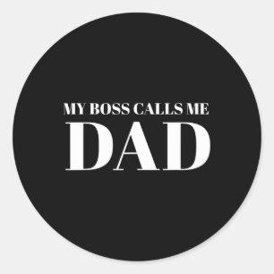 Funny Dad Daughter Quote Fathers Day My Boss Calls Classic Round Sticker