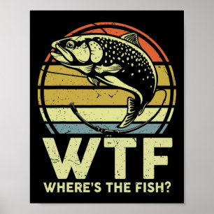 Funny Dad Fishing-shirt Men Wtf Wheres The Trout F Poster
