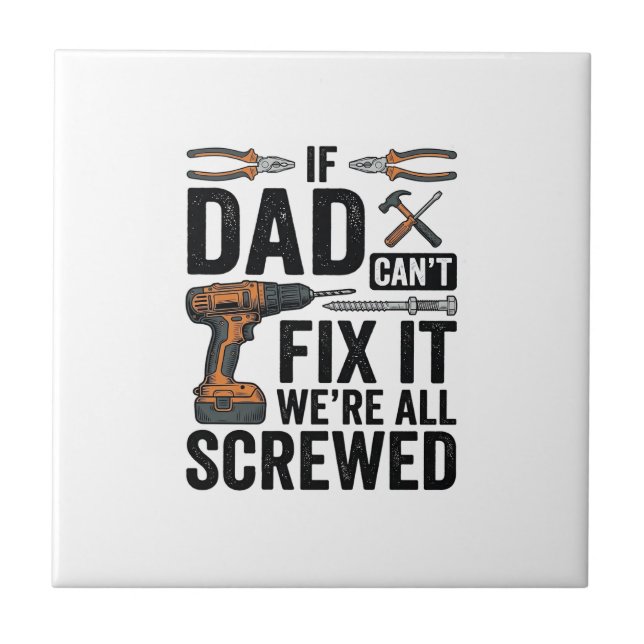 Funny Dad Fix It Screwed Tool Quote Vector Design_ Ceramic Tile (Front)