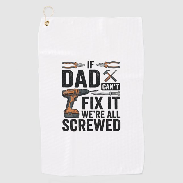 Funny Dad Fix It Screwed Tool Quote Vector Design_ Golf Towel (Front)
