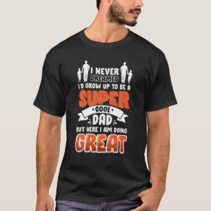 Funny Dad Gift Idea For Dad And Granddad T-Shirt