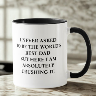 Funny Dad I Never Asked To Be World's Best Dad Mug
