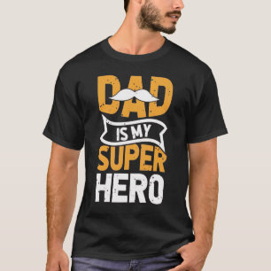 Funny Dad Is My Super Hero Moustache T-Shirt