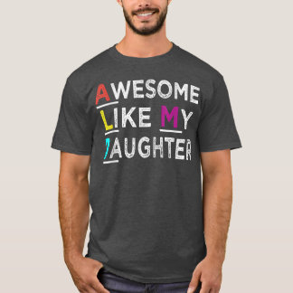 Funny Dad Joke Cute Awesome Like My Daughter Fathe T-Shirt