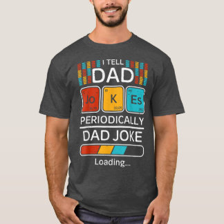 Funny Dad Joke  Father I Tell Dad Jokes Periodical T-Shirt