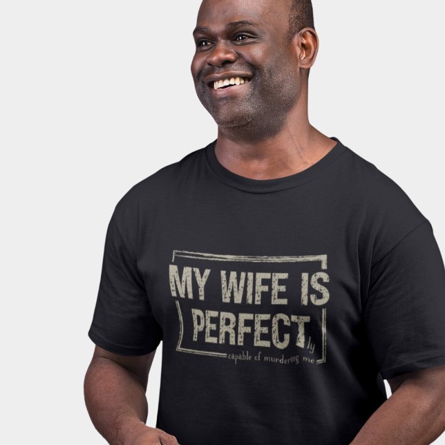 Funny Dad Joke Perfect Wife Husband  T-Shirt (Creator Uploaded)