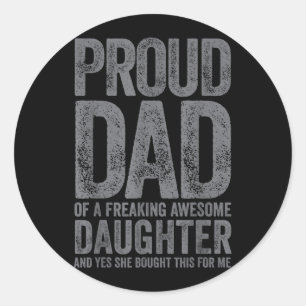 Funny Dad Joke Proud Dad Of A Ing Awesome Daughter Classic Round Sticker