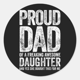 Funny Dad Joke Proud Dad Of A Ing Awesome Daughter Classic Round Sticker