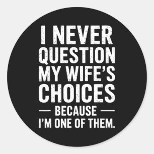 Funny Dad Joke Quote For Husband Fathers Day Tee Classic Round Sticker