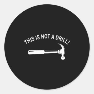 Funny Dad Joke,this Is Not A Drill Funny Father's  Classic Round Sticker