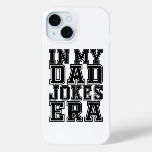 Funny Dad Jokes Era - Funny Father’s Day iPhone 15 Case