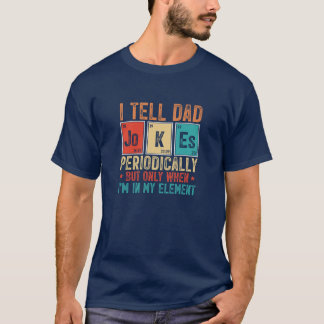 Funny Dad Jokes Periodic Table Fathers Day T-Shirt