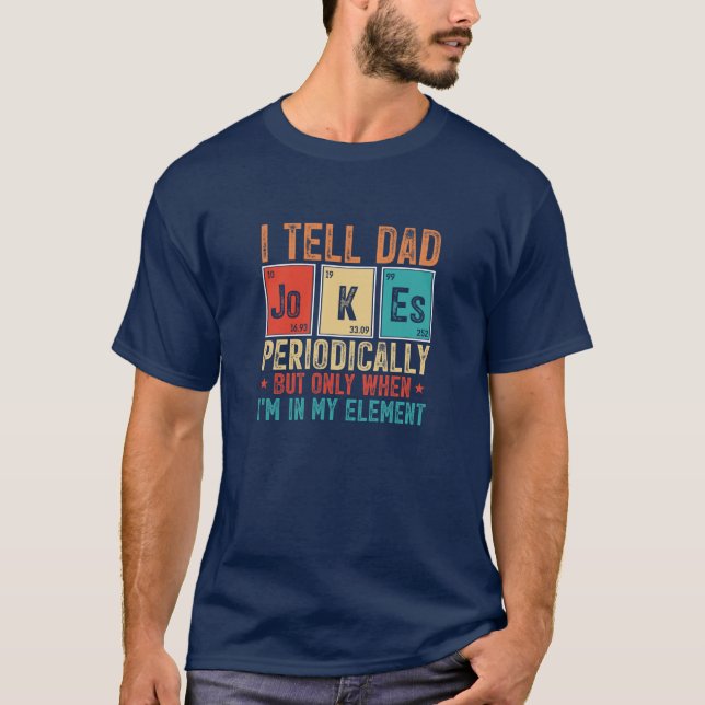 Funny Dad Jokes Periodic Table Fathers Day T-Shirt (Front)