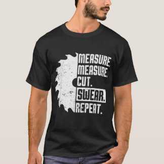 Funny Dad Measure Cut Swear Handyman Father Day T-Shirt
