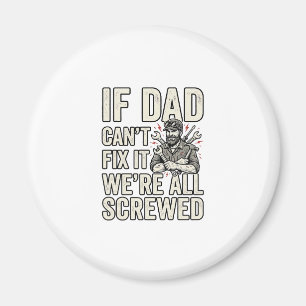 Funny Dad Mechanic If Dad Can’t Fix It Shirt Desig Magnet