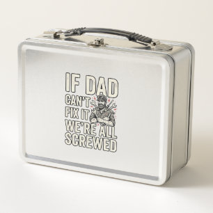 Funny Dad Mechanic If Dad Can’t Fix It Shirt Desig Metal Lunch Box